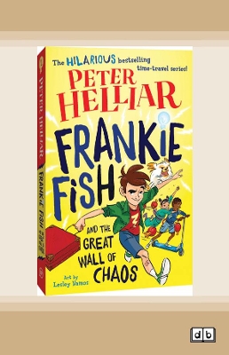 Frankie Fish and the Great Wall of Chaos: Frankie Fish #2 by Peter Helliar