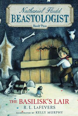 Basilisk's Lair: Nathaniel Fludd, Beastologist, Book 2 book