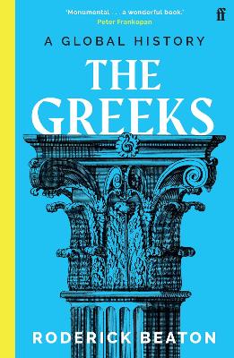 The Greeks: A Global History by Professor Prof Roderick Beaton