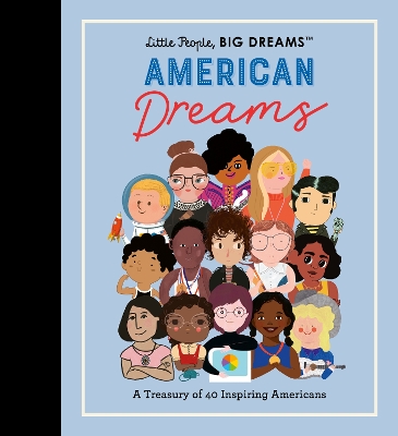 Little People, BIG DREAMS: American Dreams: A Treasury of 40 Inspiring Americans: Volume 97 book