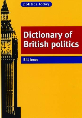 Dictionary of British Politics by Bill Jones