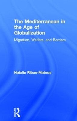 The Mediterranean in the Age of Globalization by Natalia Ribas-Mateos