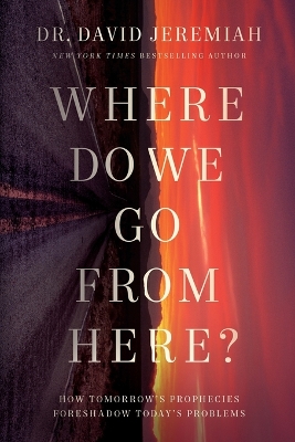 Where Do We Go from Here?: How Tomorrow's Prophecies Foreshadow Today's Problems book