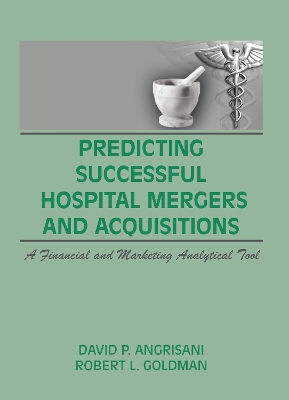 Predicting Successful Hospital Mergers and Acquisitions by William Winston