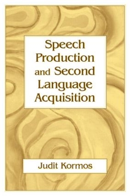 Speech Production and Second Language Acquisition by Judit Kormos