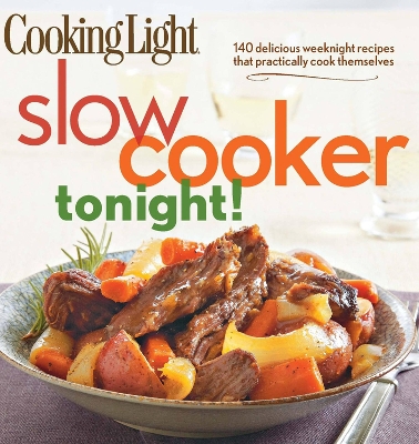 Slow-Cooker Tonight!: 140 delicious weeknight recipes that practically cook themselves book