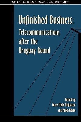 Unfinished Business – Telecommunications after the Uruguay Round book