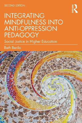 Integrating Mindfulness into Anti-Oppression Pedagogy: Social Justice in Higher Education book