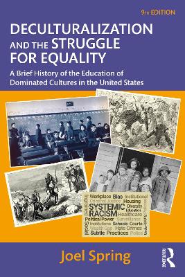 Deculturalization and the Struggle for Equality: A Brief History of the Education of Dominated Cultures in the United States by Joel Spring