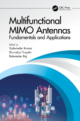 Multifunctional MIMO Antennas: Fundamentals and Application: Fundamentals and Applications by Yadwinder Kumar