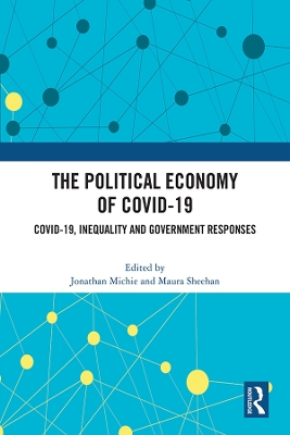 The Political Economy of Covid-19: Covid-19, Inequality and Government Responses by Jonathan Michie