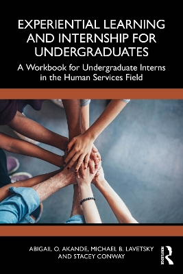 Experiential Learning and Internship for Undergraduates: A Workbook for Undergraduate Interns in the Human Services Field book