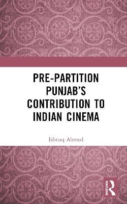 Pre-Partition Punjab’s Contribution to Indian Cinema book