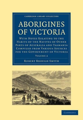 Aborigines of Victoria: Volume 2 by Robert Brough Smyth