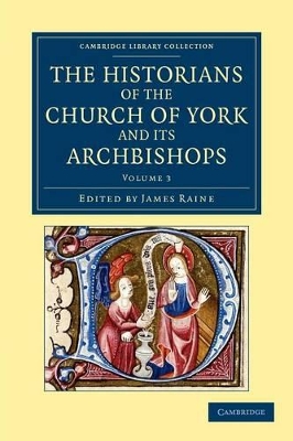 The Historians of the Church of York and its Archbishops by James Raine