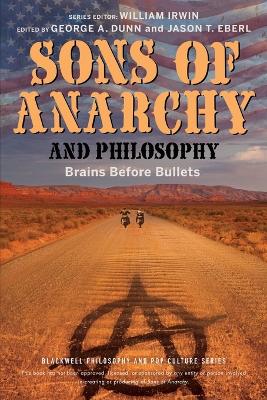 Sons of Anarchy and Philosophy by George A. Dunn