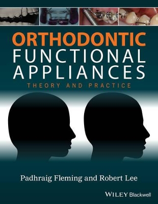 Orthodontic Functional Appliances - Theory and Practice book