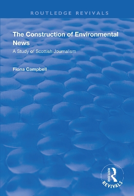 The Construction of Environmental News: A Study of Scottish Journalism book