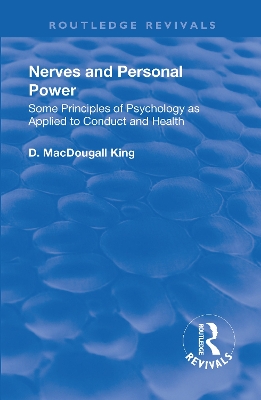 Revival: Nerves and Personal Power (1922): Some Principles of Psychology as Applied to Conduct and Personal Power book