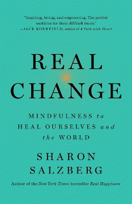 Real Change: Mindfulness to Heal Ourselves and the World book