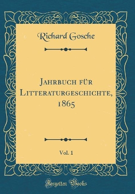 Jahrbuch Für Litteraturgeschichte, 1865, Vol. 1 (Classic Reprint) book