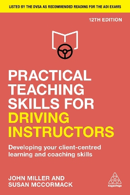 Practical Teaching Skills for Driving Instructors: Developing Your Client-Centred Learning and Coaching Skills book