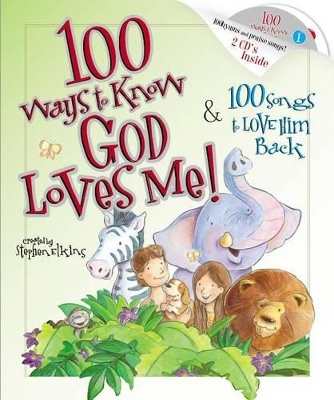 100 Ways to Know God Loves Me, 100 Songs to Love Him Back by Stephen Elkins