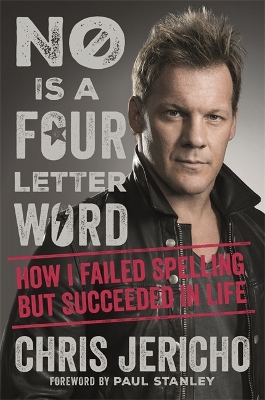 No Is a Four-Letter Word by Chris Jericho