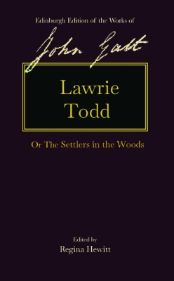 Lawrie Todd: Or the Settlers in the Woods by John Galt