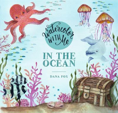 Watercolor with Me: In the Ocean book