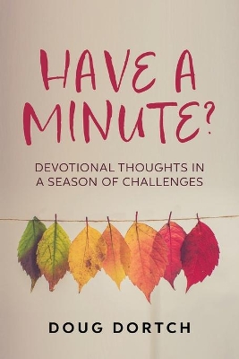 Have a Minute?: Devotional Thoughts in a Season of Challenges book