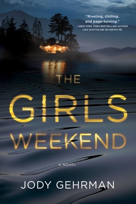 The Girls Weekend: A Novel by Jody Gehrman