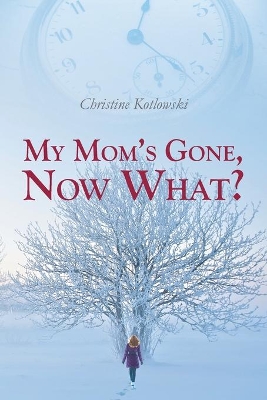 My Mom's Gone, Now What? book