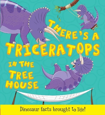 What If a Dinosaur: There's a Triceratops in the Tree House book