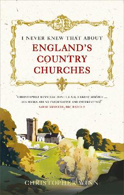 I Never Knew That About England's Country Churches by Christopher Winn