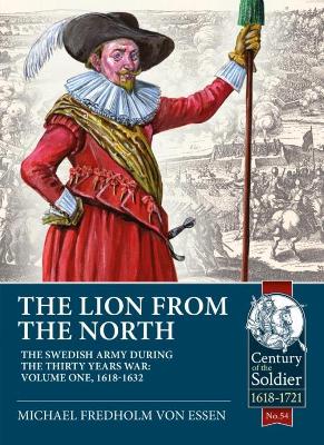 The Lion from the North: Volume 1 the Swedish Army of Gustavus Adolphus, 1618-1632 book