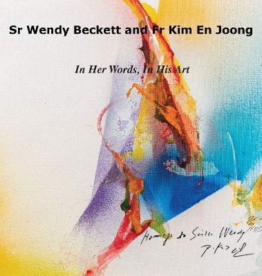 Sr Wendy Becket and Fr Kim En Joong: In Her Words, in His Art book