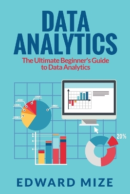 Data Analytics: The Ultimate Beginner's Guide to Data Analytics book