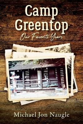 Camp Greentop: Our Favorite Years book