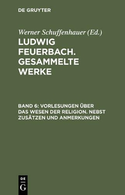 Vorlesungen Ueber Das Wesen Der Religion/Nebst Zusaetzen Und Anmerkungen book