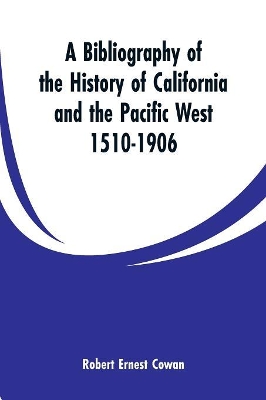 A Bibliography of the History of California and the Pacific West 1510-1906 book