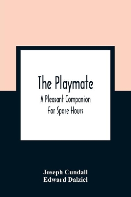 The Playmate: A Pleasant Companion For Spare Hours book