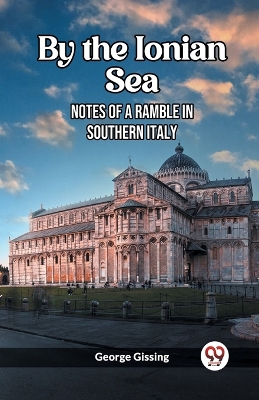 By the Ionian SeaNotes of a Ramble in Southern Italy (Edition2023) book