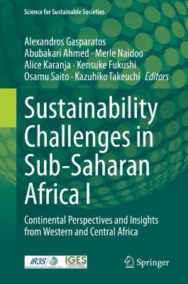 Sustainability Challenges in Sub-Saharan Africa I: Continental Perspectives and Insights from Western and Central Africa by Alexandros Gasparatos