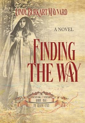 Finding the Way: Book One: The Seekers Series by Cindy Burkart Maynard