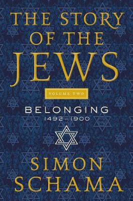 The Story of the Jews, Volume Two by Simon Schama