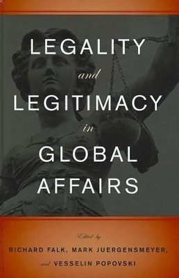 Legality and Legitimacy in Global Affairs by Richard Falk