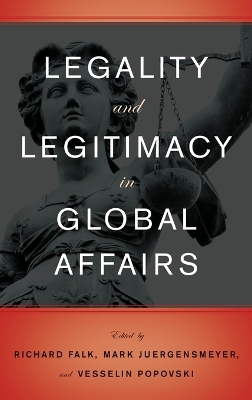 Legality and Legitimacy in Global Affairs by Richard Falk