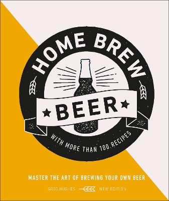 Home Brew Beer: Master the Art of Brewing Your Own Beer book