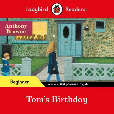 Ladybird Readers Beginner Level - Anthony Browne - Tom's Birthday (ELT Graded Reader) book